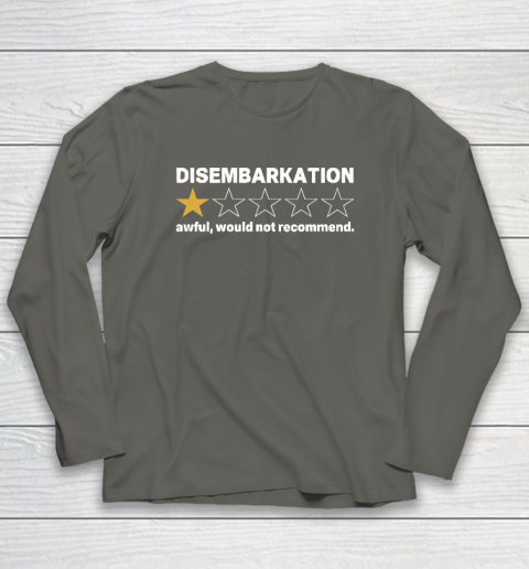 Disembarkation Awful Would Not Recommend Long Sleeve T-Shirt 4