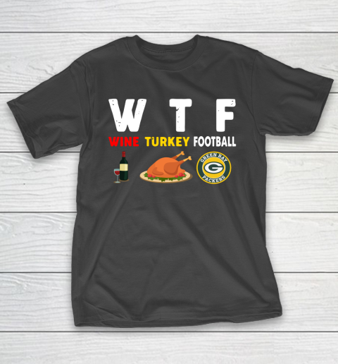 Green Bay Packers Giving Day WTF Wine Turkey Football NFL T-Shirt