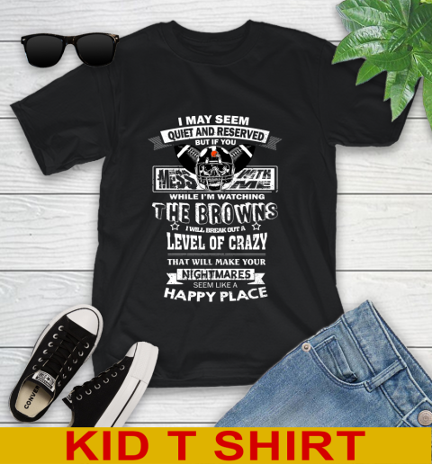 Cleveland Browns NFL Football If You Mess With Me While I'm Watching My Team Youth T-Shirt