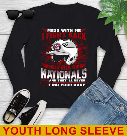MLB Baseball Washington Nationals Mess With Me I Fight Back Mess With My Team And They'll Never Find Your Body Shirt Youth Long Sleeve