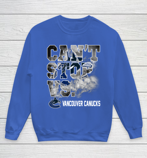 NHL Vancouver Canucks Hockey Can't Stop Vs Youth Sweatshirt 6