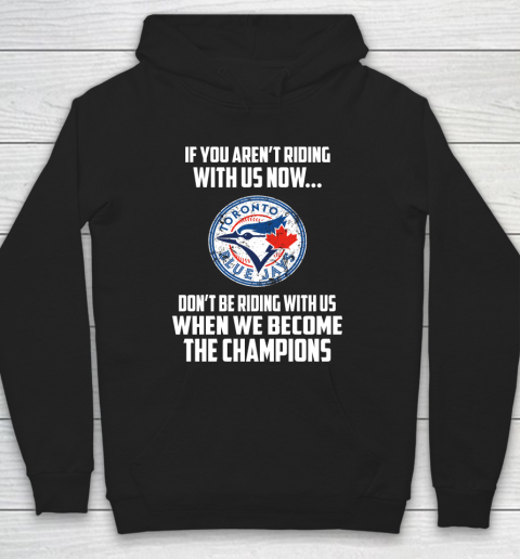MLB Toronto Blue Jays Baseball We Become The Champions Hoodie