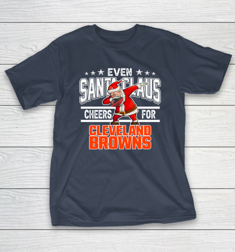 Cleveland Browns Even Santa Claus Cheers For Christmas NFL T-Shirt 3