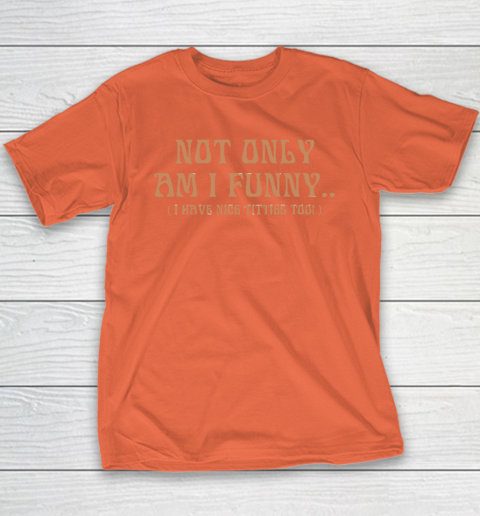 Jerry Springer Not Only Am I Funny I Have Nice Titties Too Shirt, hoodie,  sweater, longsleeve and V-neck T-shirt