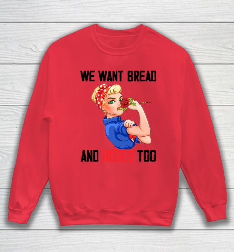 We Want Bread And Roses Too Shirt Sweatshirt 6