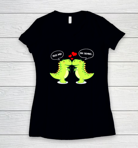 T Rex Dinosaur Hug Me Valentines Day Funny Couple Women's V-Neck T-Shirt