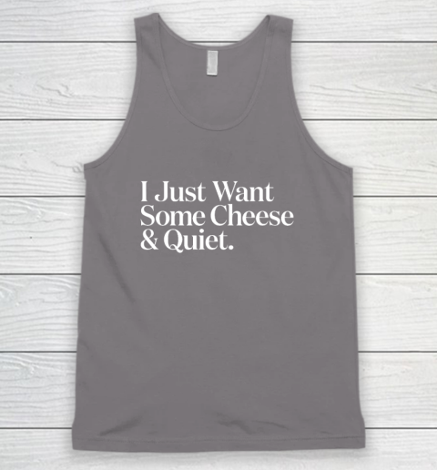I Just Want Some Cheese And Quiet Funny Tank Top 5