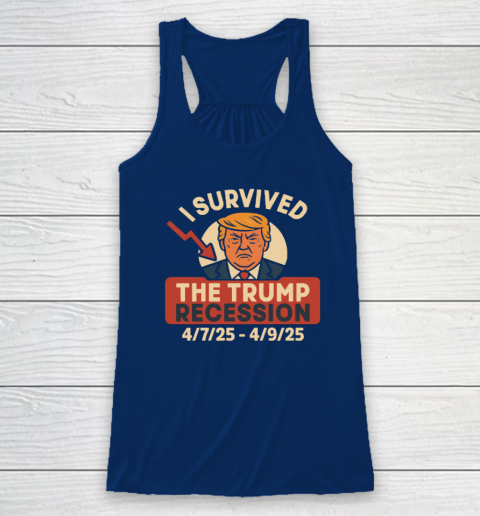 I Survived The Trump Recession 4  7  25 To 4  9  25 Racerback Tank 4