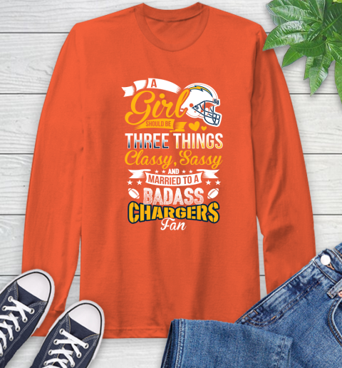 San Diego Chargers NFL Football A Girl Should Be Three Things Classy Sassy And A Be Badass Fan Long Sleeve T-Shirt 4