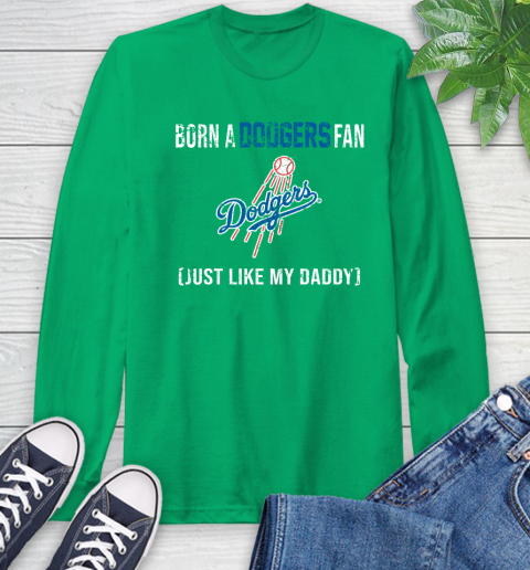 MLB Baseball Los Angeles Dodgers Loyal Fan Just Like My Daddy Shirt Long Sleeve T-Shirt 9