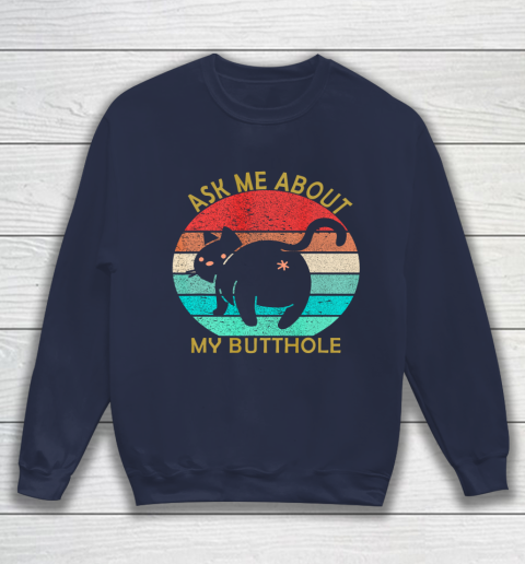 Funny Cat Kitten Tee Ask me about my BUTTHOLE Sweatshirt 2