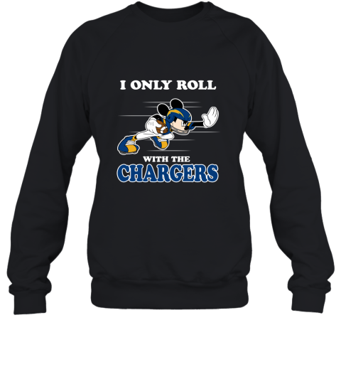 NFL Mickey Mouse I Only Roll With Los Angeles Chargers Sweatshirt