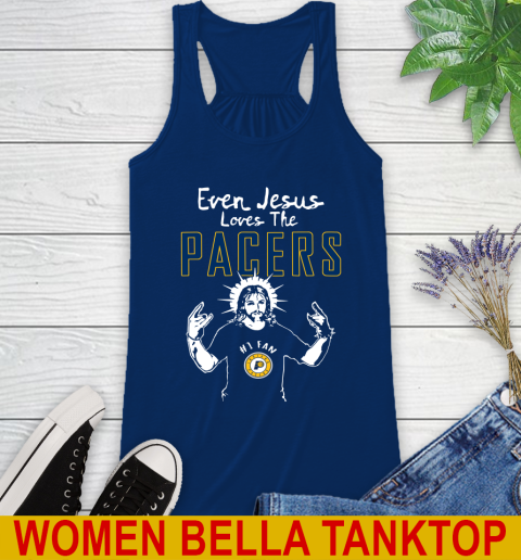Indiana Pacers NBA Basketball Even Jesus Loves The Pacers Shirt Racerback Tank 7