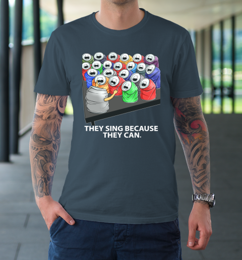They Sing Because They Can Funny Music T-Shirt 12