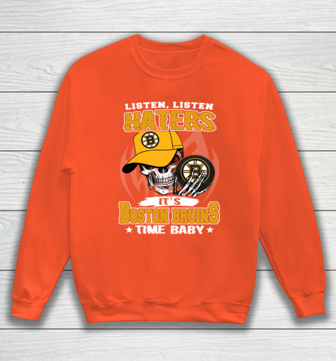 Listen Haters It is BRUINS Time Baby NHL Sweatshirt 3