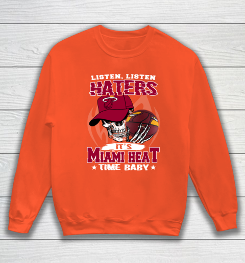 Listen Haters It is HEAT Time Baby NBA Sweatshirt 3
