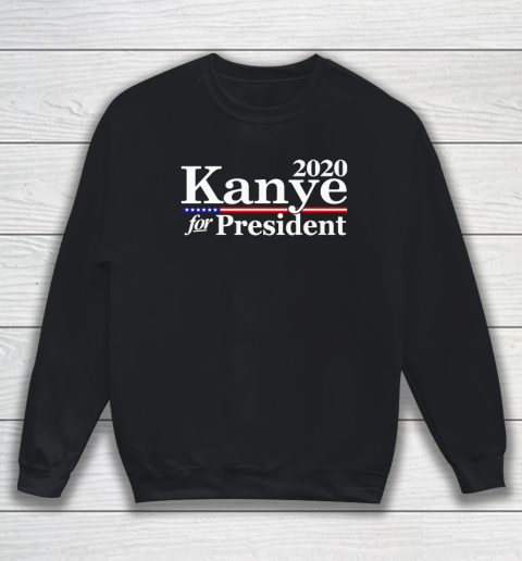 Kanye for President 2020 Sweatshirt