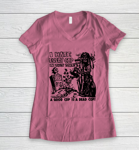 I Hate Every Cop In This Town Women's V-Neck T-Shirt 7