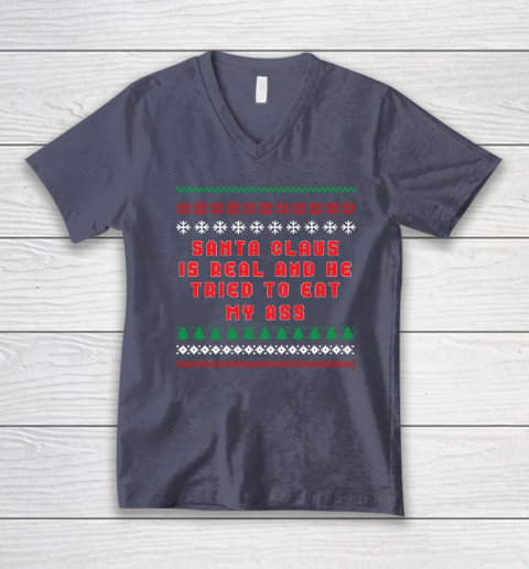 Santa Claus Is Real And Tried To Eat My Ass Ugly Christmas V-Neck T-Shirt 6
