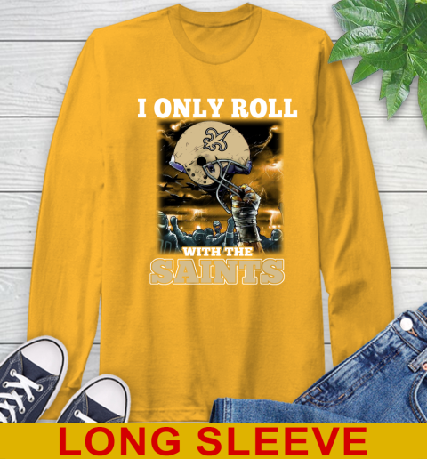 New Orleans Saints NFL Football I Only Roll With My Team Sports Long Sleeve T-Shirt 2