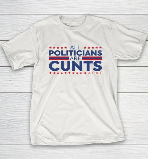 All Politicians Are Cunts Youth T-Shirt