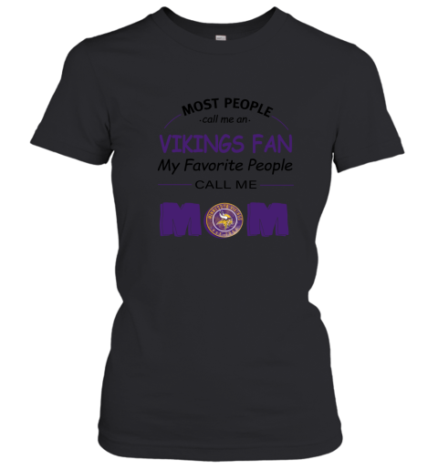 Most People Call Me Minnesota Vikings Fan Football Mom Women's T-Shirt 