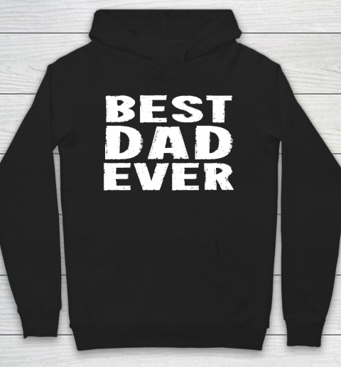 Father's Day Funny Gift Ideas Apparel  Best Dad Ever  White T Shirt Hoodie