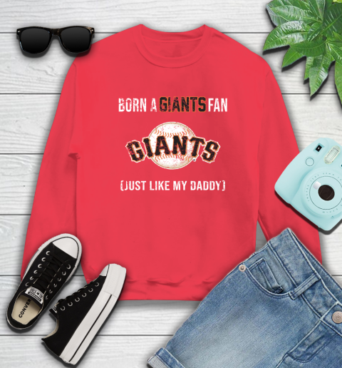 MLB Baseball San Francisco Giants Loyal Fan Just Like My Daddy Shirt Sweatshirt 11