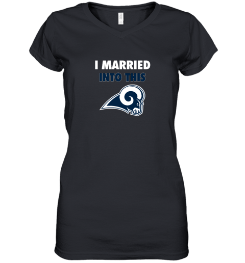 I Married Into This Los Angeles Rams Women's V-Neck T-Shirt