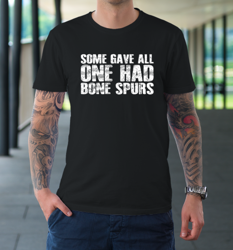 Some Gave All One Had Bone Spurs T-Shirt