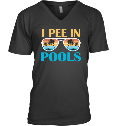I Pee In Pools  Funny Jokes  Sarcastic Sayings V-Neck T-Shirt