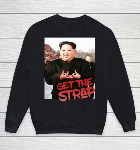Kim Jong Un Blood Shirt Sign Get The Strap 50 Cent Youth Sweatshirt