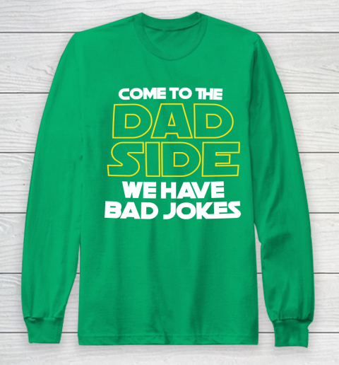 Come To The Dad Side We Have Bad Jokes Funny Star Wars Dad Jokes Long Sleeve T-Shirt 4