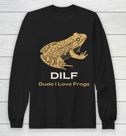 Dude I Love Frogs DILF Funny Long Sleeve T-Shirt