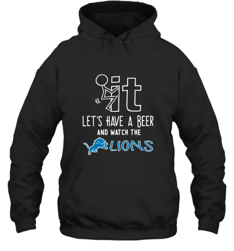 Fuck It Let's Have A Beer And Watch The Detroit Lions Hoodie