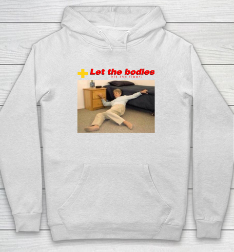 Let The Bodies Hit The Floor Hoodie