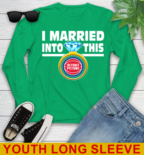 Detroit Pistons NBA Basketball I Married Into This My Team Sports Youth Long Sleeve 7