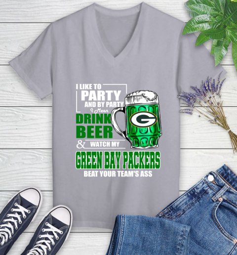 NFL I Like To Party And By Party I Mean Drink Beer and Watch My Green Bay Packers Beat Your Team's Ass Football Women's V-Neck T-Shirt 4