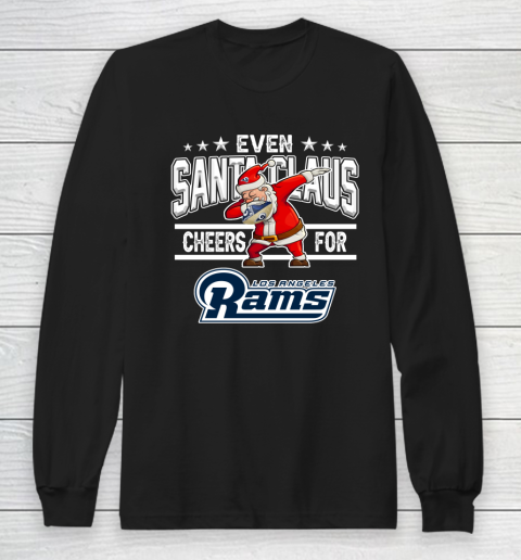Los Angeles Rams Even Santa Claus Cheers For Christmas NFL Long Sleeve T-Shirt
