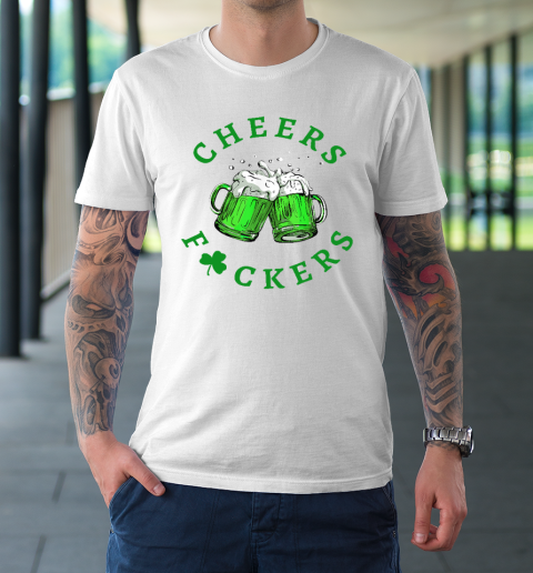 Cheers Fuckers St Patricks Day Beer Drinking T-Shirt