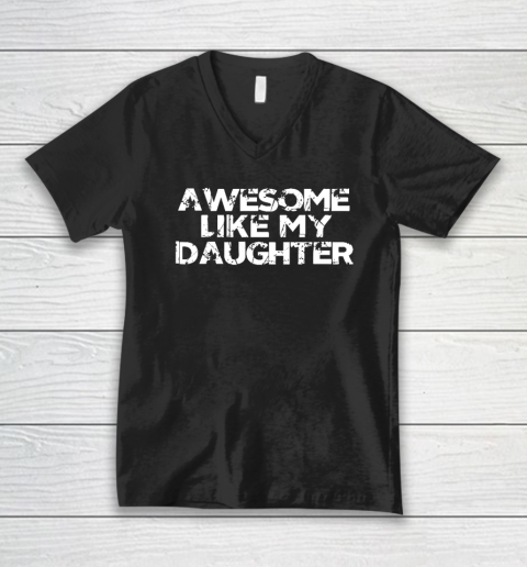 Awesome Like My Daughter Funny Vintage Father Mom Dad Joke V-Neck T-Shirt