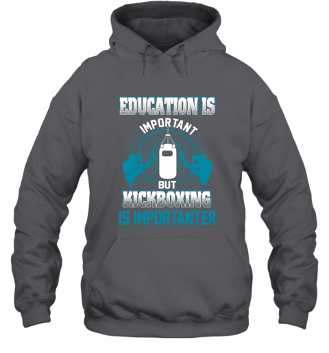 Education Is Important But Kick Boxing Is Importanter Hoodie 3