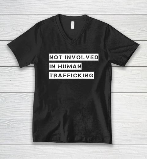 Not Involved In Human Trafficking Shirt Funny Human Rights V-Neck T-Shirt