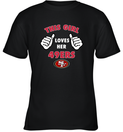 This Girl Loves Her San Francisco 49ers NFL Youth T-Shirt