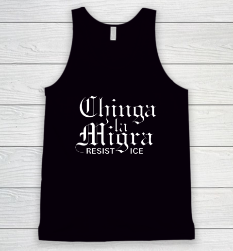 Chinga La Migra Tank Top