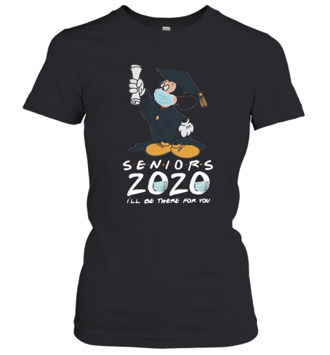 Mickey Seniors 2020 Quarantined Shirt Friends I'll Be There For You Women's T-Shirt