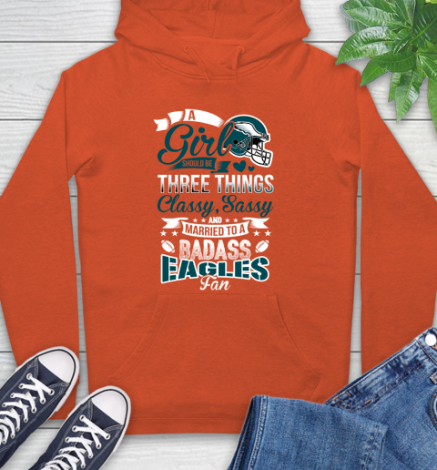 Philadelphia Eagles NFL Football A Girl Should Be Three Things Classy Sassy And A Be Badass Fan Hoodie 4