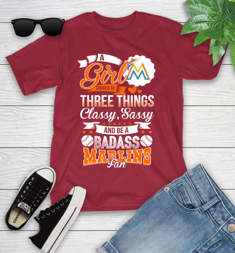 Miami Marlins MLB Baseball A Girl Should Be Three Things Classy Sassy And A Be Badass Fan Youth T-Shirt 14