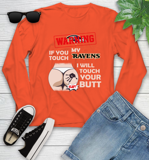 Baltimore Ravens NFL Football Warning If You Touch My Team I Will Touch My Butt Youth Long Sleeve 3