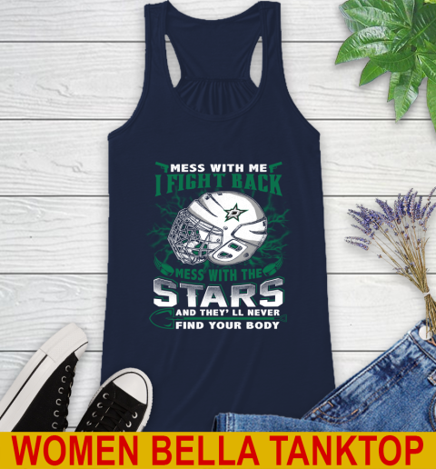 NHL Hockey Dallas Stars Mess With Me I Fight Back Mess With My Team And They'll Never Find Your Body Shirt Racerback Tank 9